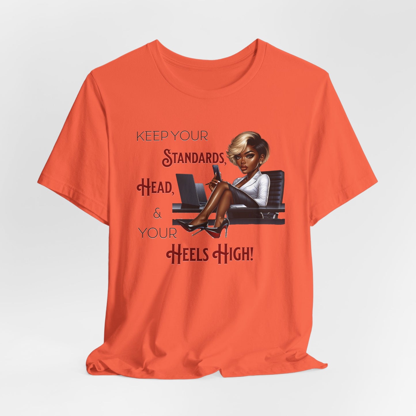 Empowering Women Tee - "Keep Your Standards, Head & Heels High!", Louboutin Inspired T-Shirts, Cute Women Empowerment Tees