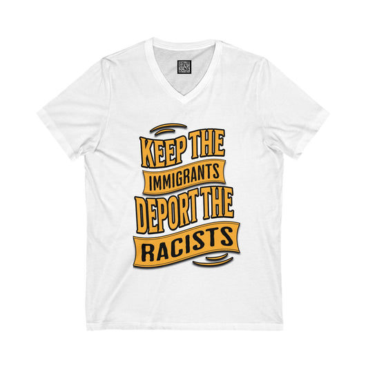 Unisex V-Neck Tee - Keep the Immigrants, Deport the Racists, Social Activism Shirt, Protests, Political Apparel, Statement Tee, Casual Wear