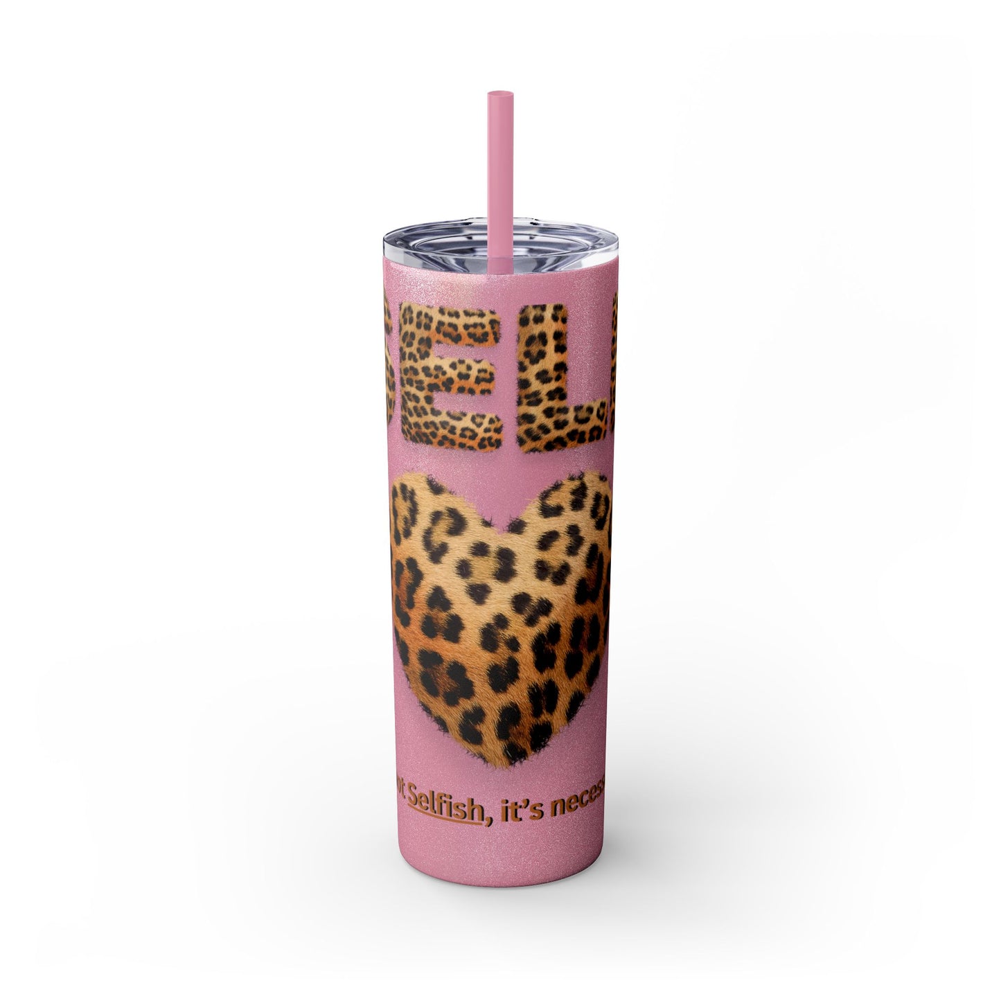 Skinny Tumbler with Straw, 20oz, Leopard Print Tumbler, Motivational Tumbler, Positive Affirmation Tumbler, Inspirational Quote of Self-Love